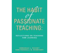 Deborah Rickey Randall Wisehart The Habit of Passionate Teaching (Tascabile)