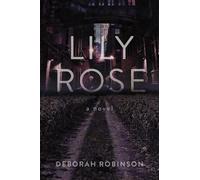 Deborah Robinson Lily Rose (Copertina rigida)