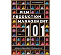 Deborah S. Patz Film Production Management 101 (Tascabile)