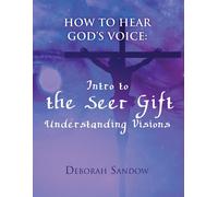 Deborah Sandow How To Hear God's Voice: Intro to the Seer Gift- Unde (Tascabile)