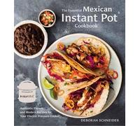 Deborah Schneider The Essential Mexican Instant Pot Cookbook (Copertina rigida)