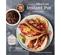 Deborah Schneider The Essential Mexican Instant Pot Cookbook (Copertina rigida)