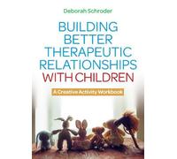 Deborah Schrode Building Better Therapeutic Relationships with Child (Tascabile)