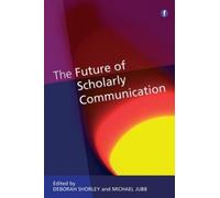 Deborah Shorley The Future of Scholarly Communication (Copertina rigida)