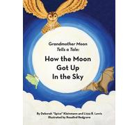 Deborah Spice Kleinmann Lizza B L How the Moon Got Up in the (Copertina rigida)