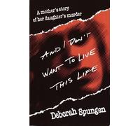 Deborah Spungen And I Don't Want to Live This Life (Tascabile)