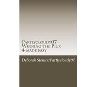 Deborah Steiner Partlycloudy07 Winning the Pick 4 Made Easy (Tascabile)