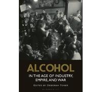 Deborah Toner Alcohol in the Age of Industry, Empire, and War (Tascabile)