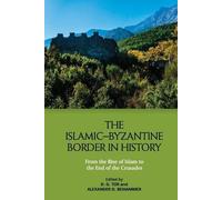 Deborah Tor The Islamic-Byzantine Border in History (Tascabile)