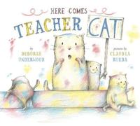 Deborah Underwood Here Comes Teacher Cat (Copertina rigida)