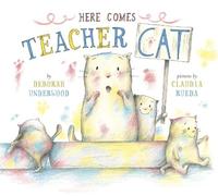 Deborah Underwood Here Comes Teacher Cat (Copertina rigida)