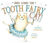 Deborah Underwood Here Comes the Tooth Fairy Cat (Copertina rigida)