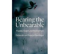Deborah van Deusen Hunsinger Bearing the Unbearable (Tascabile)