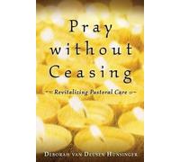 Deborah van Deusen Hunsinger Pray without Ceasing (Tascabile)