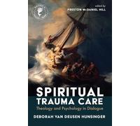 Spiritual Trauma Care: Theology and Psychology in Dialogue