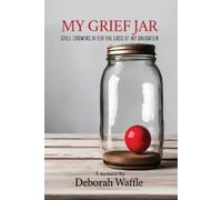 Deborah Waffle My Grief Jar (Tascabile)