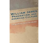 Deborah Whitehe William James, Pragmatism, and American Cultu (Copertina rigida)