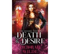Deborah Wilde Death & Desire (Tascabile) Jezebel Files
