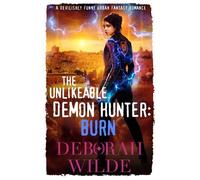 Deborah Wilde The Unlikeable Demon Hunter: Burn (Tascabile) Nava Katz