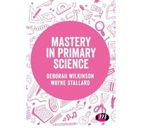 Deborah Wilkinson Wayne Stallard Mastery in primary science (Tascabile)
