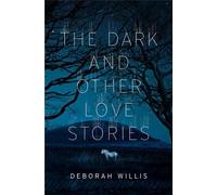 Deborah Willis The Dark and Other Love Stories (Copertina rigida)