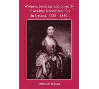 Deborah Wilson Women, Marriage and Property in Wealthy Landed (Copertina rigida)