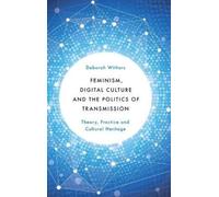 Deborah Withers Feminism, Digital Culture and the Politics of (Copertina rigida)