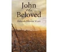 Deborah Wyatt John the Beloved (Copertina rigida)