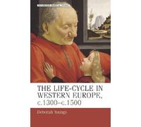 Deborah Youngs The Life-Cycle in Western Europe, C.1300-C.1500 (Tascabile)