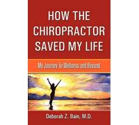 Deborah Z Bain How The Chiropractor Saved My Life (Tascabile)