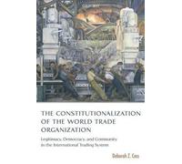 Deborah Z. Cass The Constitutionalization of the World Trade Organiz (Tascabile)