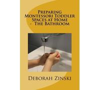 Deborah Zinski Preparing Montessori Toddler Spaces at Home - The Bat (Tascabile)