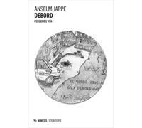 Debord. Pensiero e vita - Jappe Anselm