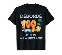 Débordé Je Suis à La Retraite Design Vacances Tropicales Maglietta