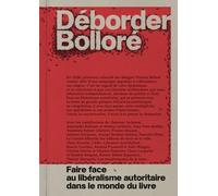 Déborder Bolloré: Faire face au libéralisme autoritaire dans le monde du livre
