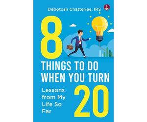 Debotosh Chatterjee, IRS 8 Things To Do When You Turn 20 (Tascabile)