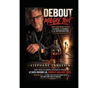 Debout malgré tout: Une histoire vraie de chute et de reconstruction