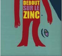 Debout Sur Le Zinc - Debout Sur Le Zinc