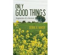 Debra A Baker Baker Debra A Only Good Things (Copertina rigida)