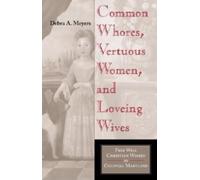 Debra A. Meyers Common Whores, Vertuous Women, and Loveing Wi (Copertina rigida)