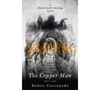 Debra Castaneda The Copper Man (Tascabile) Dark Earth Rising