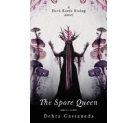 Debra Castaneda The Spore Queen (Tascabile)