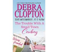 Debra Clopton The Trouble with a Small Town Cowboy (Tascabile)