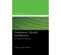 Debra Dean Murphy Happiness, Health, and Beauty (Tascabile)