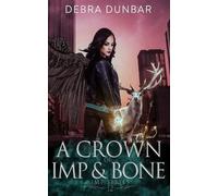 Debra Dunbar A Crown of Imp and Bone (Tascabile)