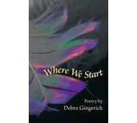 Debra Gingerich Where We Start (Tascabile)