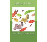 Debra Griffin Seed Time and Harvest (Tascabile)
