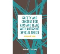 Debra Jacobs Safety and Consent for Kids and Teens with Autism or Sp (Tascabile)
