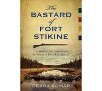 Debra Komar The Bastard of Fort Stikine (Tascabile)