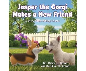 Debra L Brown David a H Bro Jasper the Corgi Makes a New Frie (Copertina rigida)